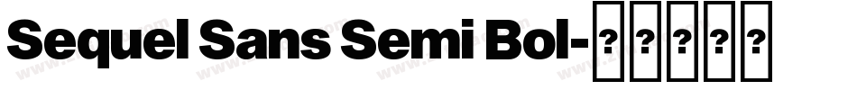 Sequel Sans Semi Bol字体转换